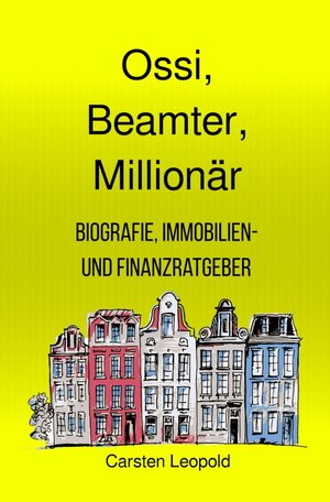 Buchcover Ossi, Beamter, Millionär – Biografie, Immobilien- und Finanzratgeber | Carsten Leopold | EAN 9783818718886 | ISBN 3-8187-1888-1 | ISBN 978-3-8187-1888-6