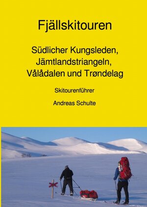 Buchcover Fjällskitouren - Südlicher Kungsleden, Jämtlandstriangeln, Vålådalen und Trøndelag - Skitourenführer | Andreas Schulte | EAN 9783818783976 | ISBN 3-8187-8397-7 | ISBN 978-3-8187-8397-6