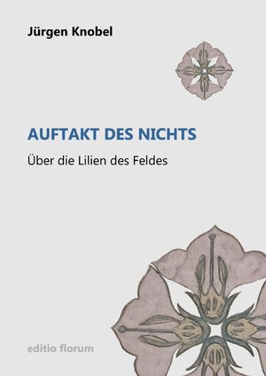Buchcover editio florum / Auftakt des Nichts | Jürgen Knobel | EAN 9783819026676 | ISBN 3-8190-2667-3 | ISBN 978-3-8190-2667-6
