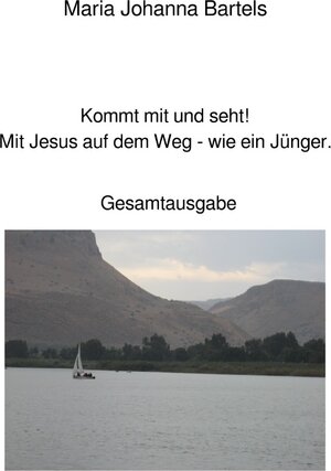 Buchcover Jesus erfahren / Kommt mit und seht! Mit Jesus auf dem Weg - wie ein Jünger. | Maria Johanna Bartels | EAN 9783819033698 | ISBN 3-8190-3369-6 | ISBN 978-3-8190-3369-8