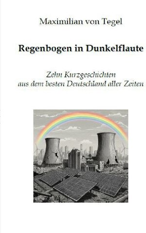 Buchcover Regenbogen in Dunkelflaute | Maximilian von Tegel | EAN 9783819035456 | ISBN 3-8190-3545-1 | ISBN 978-3-8190-3545-6