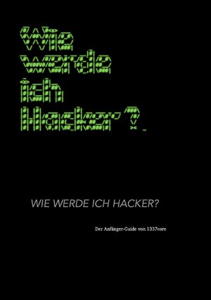 Buchcover Wie werde ich Hacker? | 1337 Core | EAN 9783819046292 | ISBN 3-8190-4629-1 | ISBN 978-3-8190-4629-2