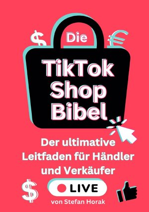 Buchcover Die TikTok Shop Bibel | Stefan Horak | EAN 9783819052293 | ISBN 3-8190-5229-1 | ISBN 978-3-8190-5229-3
