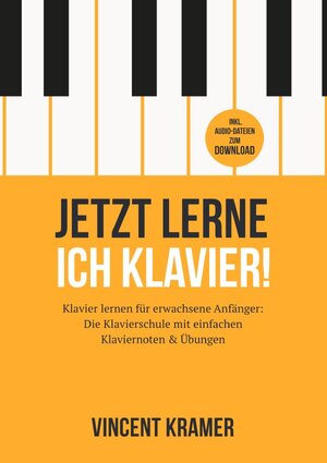Buchcover Jetzt lerne ich Klavier! Klavier lernen für erwachsene Anfänger: Die Klavierschule mit einfachen Klaviernoten & Übungen inkl. Audio-Dateien zum Download | Vincent Kramer | EAN 9783819058394 | ISBN 3-8190-5839-7 | ISBN 978-3-8190-5839-4