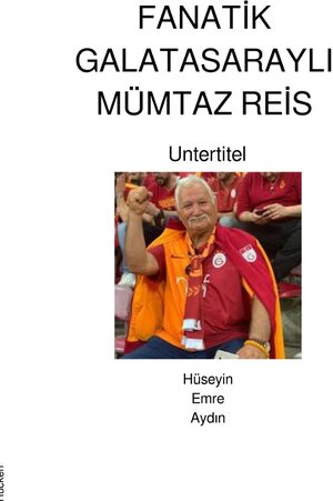 Buchcover FANATİK GALATASARAYLI MÜMTAZ REİS | Hüseyin Emre Aydın | EAN 9783819074400 | ISBN 3-8190-7440-6 | ISBN 978-3-8190-7440-0