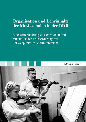 Buchcover Organisation und Lehrinhalte der Musikschulen in der DDR | Marius Frantz | EAN 9783819100291 | ISBN 3-8191-0029-6 | ISBN 978-3-8191-0029-1