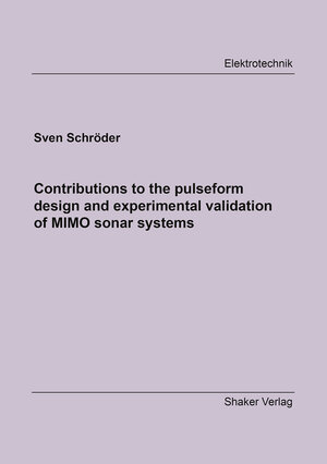 Buchcover Contributions to the pulseform design and experimental validation of MIMO sonar systems | Sven Schröder | EAN 9783819101298 | ISBN 3-8191-0129-2 | ISBN 978-3-8191-0129-8