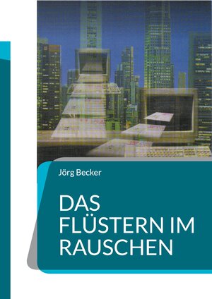 Buchcover Das Flüstern im Rauschen | Jörg Becker | EAN 9783819229633 | ISBN 3-8192-2963-9 | ISBN 978-3-8192-2963-3