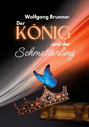 Buchcover Der König und der Schmetterling | Wolfgang Brunner | EAN 9783819281945 | ISBN 3-8192-8194-0 | ISBN 978-3-8192-8194-5