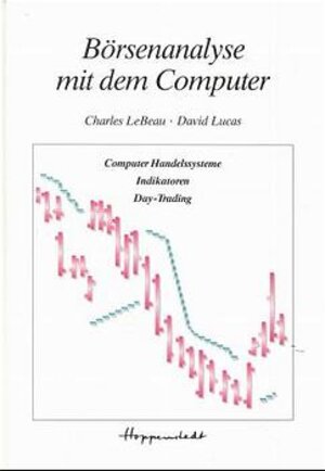 Börsenanalyse mit dem Computer. Computer Handelssysteme, Indikatoren, Day- Trading