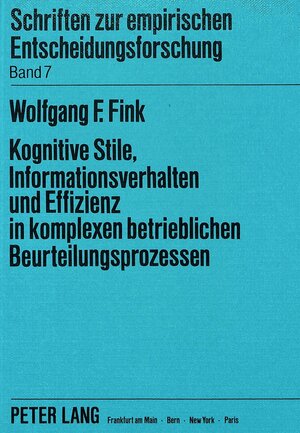 Buchcover Kognitive Stile, Informationsverhalten und Effizienz in komplexen betrieblichen Beurteilungsprozessen | Wolfgang Fink | EAN 9783820400014 | ISBN 3-8204-0001-X | ISBN 978-3-8204-0001-4