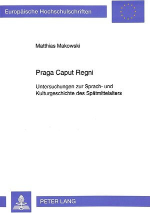 Buchcover Praga Caput Regni | Matthias Makowski | EAN 9783820413625 | ISBN 3-8204-1362-6 | ISBN 978-3-8204-1362-5