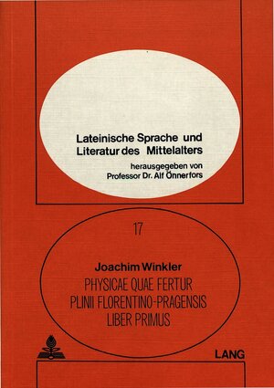 Buchcover Physicae quae fertur Plinii Florentino-Pragensis liber primus | Joachim Winkler | EAN 9783820451207 | ISBN 3-8204-5120-X | ISBN 978-3-8204-5120-7