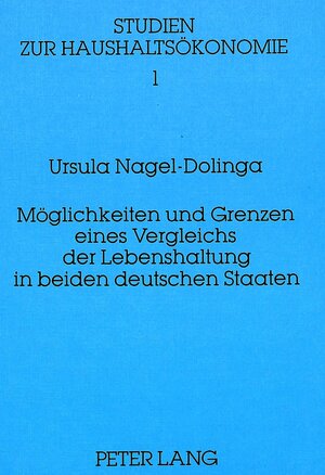 Buchcover Möglichkeiten und Grenzen eines Vergleichs der Lebenshaltung in beiden deutschen Staaten | Ursula Nagel-Dolinga | EAN 9783820451214 | ISBN 3-8204-5121-8 | ISBN 978-3-8204-5121-4