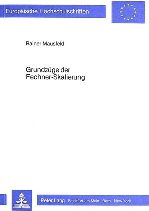 Buchcover Grundzüge der Fechner-Skalierung | Rainer Mausfeld | EAN 9783820452402 | ISBN 3-8204-5240-0 | ISBN 978-3-8204-5240-2
