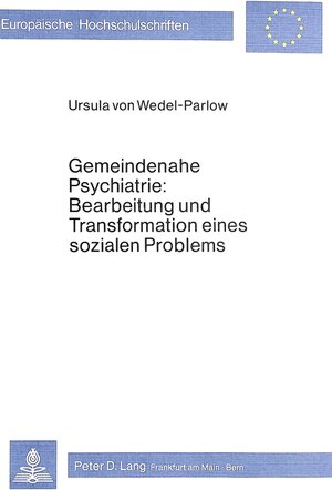 Buchcover Gemeindenahe Psychiatrie: Bearbeitung und Transformation eines sozialen Problems | Ursula von Wedel-Parlow | EAN 9783820459050 | ISBN 3-8204-5905-7 | ISBN 978-3-8204-5905-0