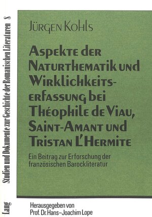 Buchcover Aspekte der Naturthematik und Wirklichkeitserfassung bei Theophile de Viau, Saint-Amant und Tristan l'Hermite | Jürgen Kohls | EAN 9783820459067 | ISBN 3-8204-5906-5 | ISBN 978-3-8204-5906-7