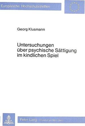 Buchcover Untersuchungen über psychische Sättigung im kindlichen Spiel | Georg Klusmann | EAN 9783820459722 | ISBN 3-8204-5972-3 | ISBN 978-3-8204-5972-2