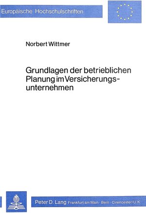 Buchcover Grundlagen der betrieblichen Planung im Versicherungsunternehmen | Norbert Wittmer | EAN 9783820466423 | ISBN 3-8204-6642-8 | ISBN 978-3-8204-6642-3