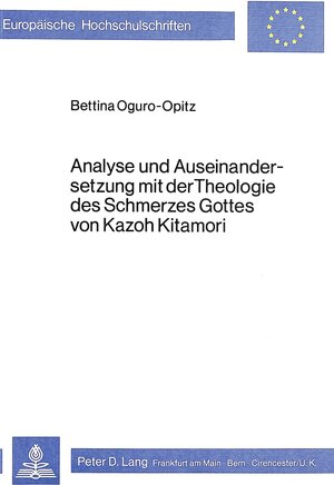 Buchcover Analyse und Auseinandersetzung mit der Theologie des Schmerzes Gottes von Kazoh Kitamori | Bettina Oguro-Opitz | EAN 9783820466584 | ISBN 3-8204-6658-4 | ISBN 978-3-8204-6658-4