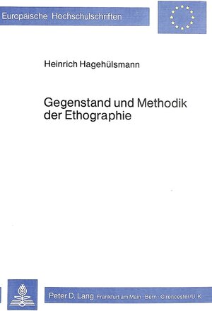 Buchcover Gegenstand und Methodik der Ethographie | Heinrich Hagehülsmann | EAN 9783820467987 | ISBN 3-8204-6798-X | ISBN 978-3-8204-6798-7