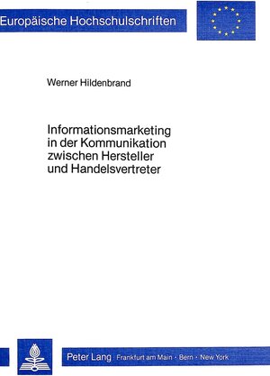 Buchcover Informationsmarketing in der Kommunikation zwischen Hersteller und Handelsvertreter | Werner Hildenbrand | EAN 9783820476279 | ISBN 3-8204-7627-X | ISBN 978-3-8204-7627-9