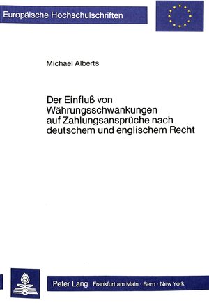 Buchcover Der Einfluss von Währungsschwankungen auf Zahlungsansprüche nach deutschem und englischem Recht | Michael Alberts | EAN 9783820496338 | ISBN 3-8204-9633-5 | ISBN 978-3-8204-9633-8