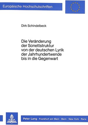 Buchcover Die Veränderung der Sonettstruktur von der deutschen Lyrik der Jahrhundertwende bis in die Gegenwart | Dirk Schindelbeck | EAN 9783820499612 | ISBN 3-8204-9961-X | ISBN 978-3-8204-9961-2