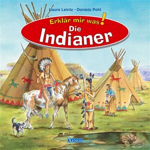 Erklär mir was! - Die Indianer