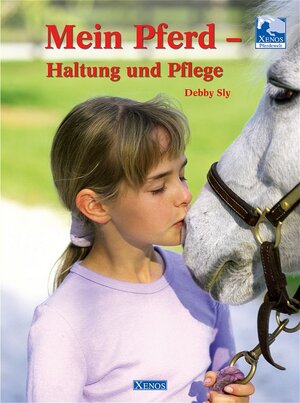 Mein Pferd - Haltung und Pflege. Xenos Pferdewelt