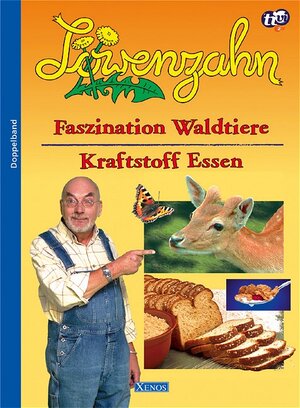 Löwenzahn - Faszination Waldtiere / Kraftstoff Essen. Von der Ameise bis zum Wildschwein