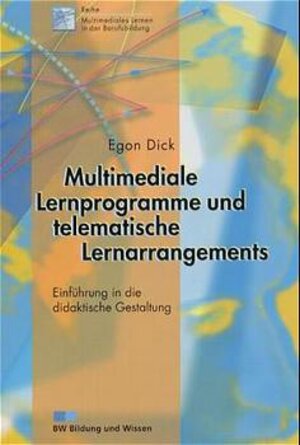 Multimediale Lernprogramme und telematische Lernarrangements. Einführung in die didaktische Gestaltung