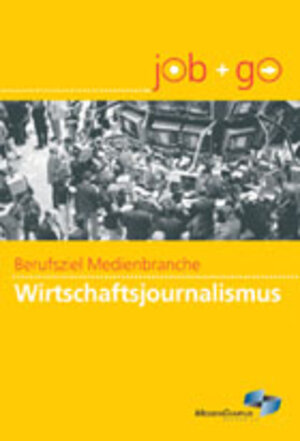 Berufsziel Medienbranche: Wirtschaftsjournalismus