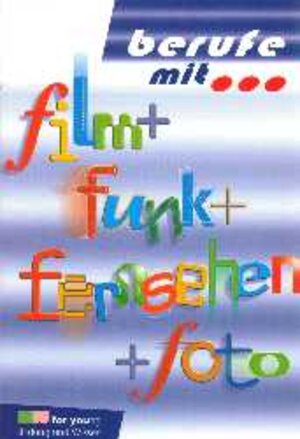 Berufe mit . . ., Film + Funk + Fernsehen + Foto