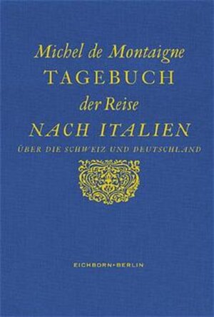 Tagebuch einer Reise nach Italien über die Schweiz und Deutschland von 1580 bis 1581