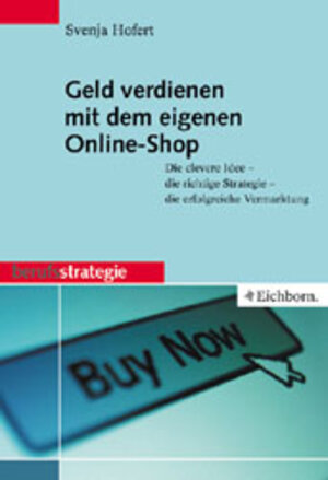 Buchcover Geld verdienen mit dem eigenen Online-Shop | Svenja Hofert | EAN 9783821816579 | ISBN 3-8218-1657-0 | ISBN 978-3-8218-1657-9