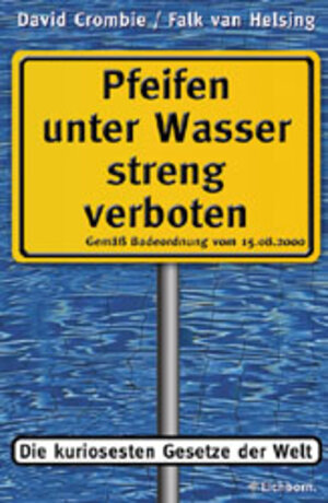 Pfeifen unter Wasser streng verboten. Die kuriosesten Gesetze der Welt