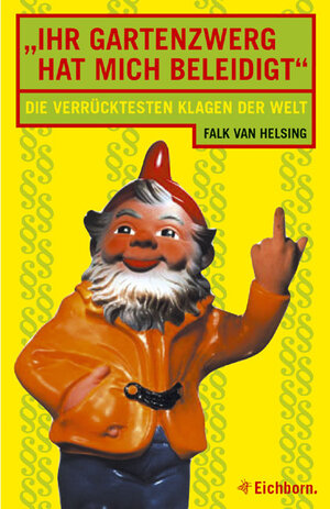 Buchcover Ihr Gartenzwerg hat mich beleidigt! | Falk van Helsing | EAN 9783821836119 | ISBN 3-8218-3611-3 | ISBN 978-3-8218-3611-9