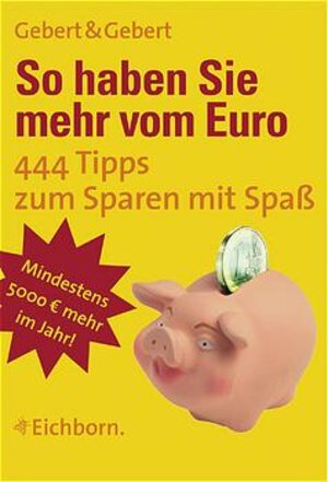 So haben Sie mehr vom EURO. 444 Tipps zum Sparen mit Spaß
