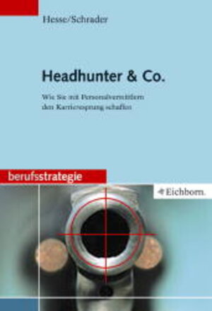 Headhunter und Co. Wie Sie mit Headhuntern den Karrieresprung schaffen