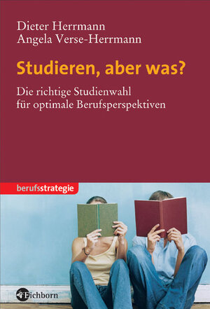 Studieren, aber was? Die richtige Studienwahl für optimale Berufsperspektiven