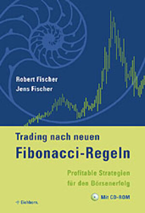 Trading nach neuen Fibonacci-Regeln. Profitable Strategien für den Börsenerfolg