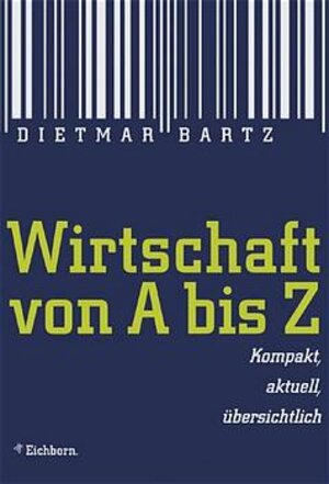 Buchcover Wirtschaft von A bis Z | Dietmar Bartz | EAN 9783821839448 | ISBN 3-8218-3944-9 | ISBN 978-3-8218-3944-8