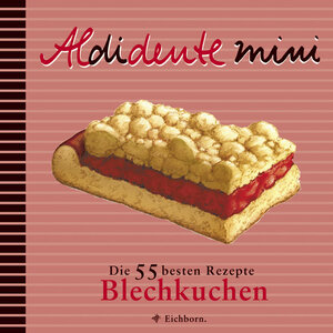 Aldidente mini. Blechkuchen. Die 55 besten Rezepte