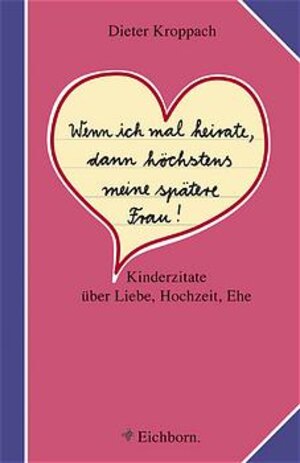 Buchcover Wenn ich mal heirate, dann höchstens meine spätere Frau | Dieter Kroppach | EAN 9783821848358 | ISBN 3-8218-4835-9 | ISBN 978-3-8218-4835-8