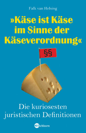 Buchcover Käse ist Käse im Sinne der Käseverordnung | Falk van Helsing | EAN 9783821849096 | ISBN 3-8218-4909-6 | ISBN 978-3-8218-4909-6