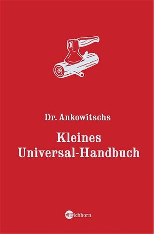 Dr. Ankowitschs Kleines Universal-Handbuch