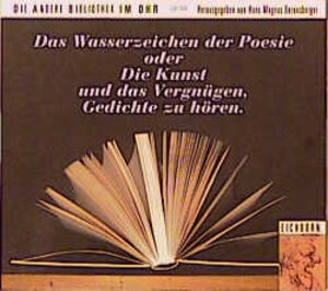 Das Wasserzeichen der Poesie oder Die Kunst und das Vergnügen, Gedichte zu hören. 2 CDs