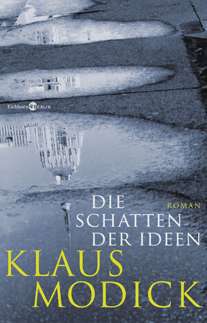 Buchcover Die Schatten der Ideen | Klaus Modick | EAN 9783821858272 | ISBN 3-8218-5827-3 | ISBN 978-3-8218-5827-2