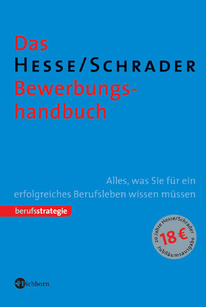 Das Hesse/Schrader Bewerbungshandbuch. Alles, was Sie für ein erfolgreiches Berufsleben wissen müssen